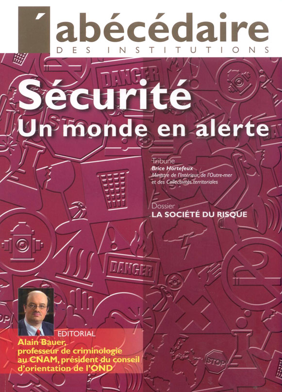Securite Un Monde En Alerte Editorial D Alain Bauer L Abecedaire Des Institutions Fevrier 2010 Alain Bauer